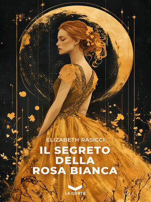 cover image of Il segreto della rosa bianca